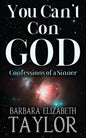 You Can't Con God: Confessions of a Sinner - Paperback