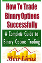 How to Trade Binary Options Successfully: A Complete Guide to Binary Options Trading - Paperback