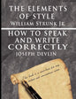 The Elements of Style by William Strunk jr. & How To Speak And Write Correctly by Joseph Devlin - Special Edition - Paperback