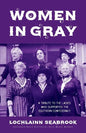 Women in Gray: A Tribute to the Ladies Who Supported the Southern Confederacy - Paperback