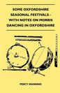 Some Oxfordshire Seasonal Festivals - With Notes On Morris Dancing In Oxfordshire (Folklore History Series) - Paperback