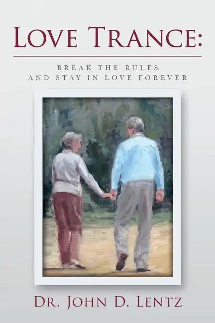 Love Trance: Break the Rules and Stay in Love Forever - Paperback