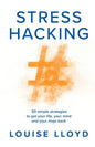 Stresshacking: 50 simple strategies to get your life, your mind, and your mojo back - Paperback