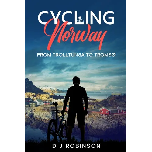 Cycling Norway: From Trolltunga to Tromsø - Paperback