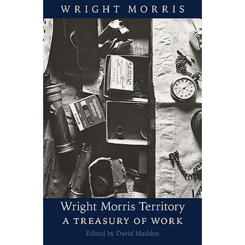 Wright Morris Territory: A Treasury of Work - Paperback
