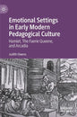 Emotional Settings in Early Modern Pedagogical Culture: Hamlet, the Faerie Queene, and Arcadia - Hardcover