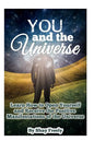 You and the Universe: Learn How to Open Yourself and Receive the Positive Manifestations of the Universe - Paperback