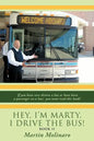 Hey, I'm Marty. I Drive the Bus! Book II: If You Have Ever Driven a Bus or Have Been a Passenger on a Bus; You Must Read This Book! - Paperback