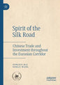 Spirit of the Silk Road: Chinese Trade and Investment Throughout the Eurasian Corridor - Paperback