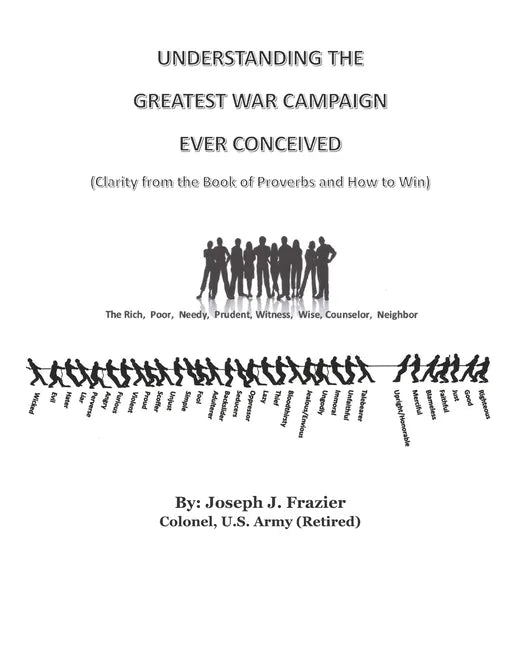 Understanding the Greatest War Campaign Ever Conceived: (Clarity from the Book of Proverbs and How to Win) - Paperback