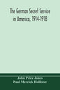 The German secret service in America, 1914-1918 - Paperback