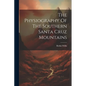 The Physiography Of The Southern Santa Cruz Mountains - Paperback