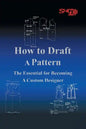 How To Draft A Pattern: The Essential Guide to Custom Design - Paperback
