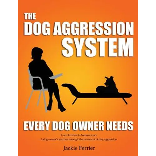The Dog Aggression System Every Dog Owner Needs - Paperback