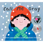 Call Me Gray - Hardcover