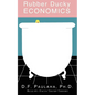 Rubber Ducky Economics - Paperback