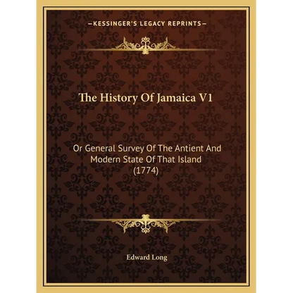 The History Of Jamaica V1: Or General Survey Of The Antient And Modern State Of That Island (1774) - Paperback