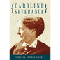 Caroline Severance - Hardcover