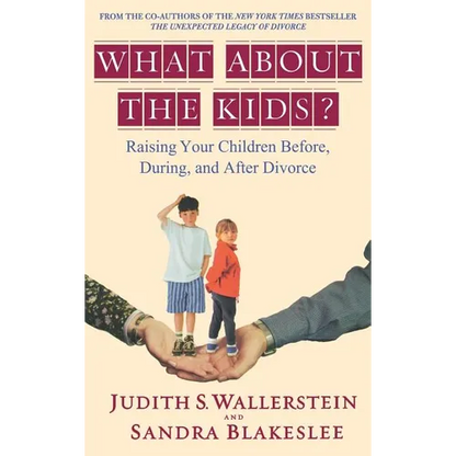 What about the Kids?: Raising Your Children Before, During, and After Divorce - Hardcover