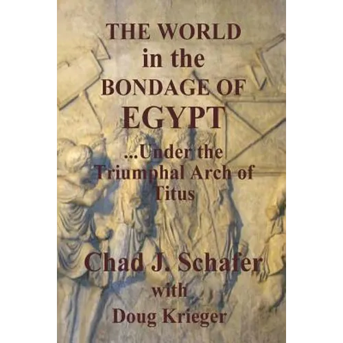 The World in the Bondage of Egypt: Under the Triumphal Arch of Titus - Paperback