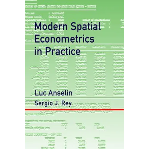 Modern Spatial Econometrics in Practice: A Guide to GeoDa, GeoDaSpace and PySAL - Paperback