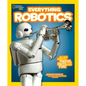 National Geographic Kids Everything Robotics: All the Photos, Facts, and Fun to Make You Race for Robots - Paperback