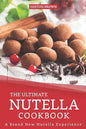 The Ultimate Nutella Cookbook: A Brand New Nutella Experience - Paperback