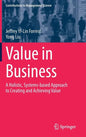 Value in Business: A Holistic, Systems-Based Approach to Creating and Achieving Value - Hardcover