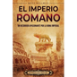 El Imperio romano: Un recorrido apasionante por la Roma imperial - Paperback