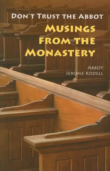 Don't Trust the Abbot: Musings from the Monastery - Paperback
