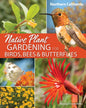 Native Plant Gardening for Birds, Bees & Butterflies: Northern California - Paperback
