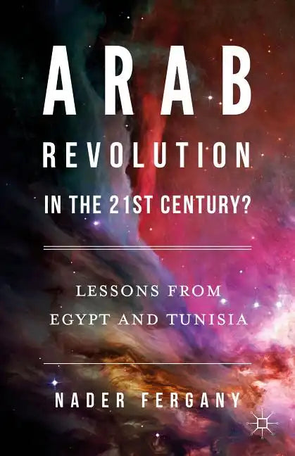 Arab Revolution in the 21st Century?: Lessons from Egypt and Tunisia - Hardcover