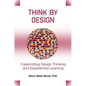 Think by Design: Celebrating Design Thinking and Experiential Learning - Paperback