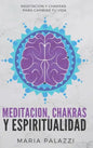 Meditacion, Chakras y Espiritualidad: Meditacion y Chakras para cambiar tu vida - Hardcover