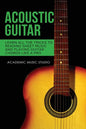 Acoustic Guitar: Learn All The Tricks to Reading Sheet Music and Playing Guitar Chords Like a Pro - Paperback