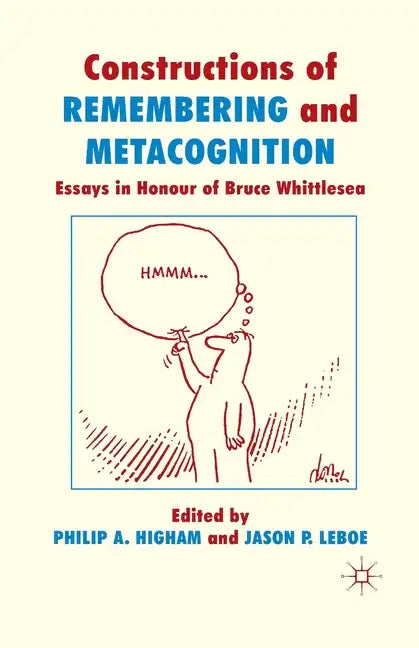 Constructions of Remembering and Metacognition: Essays in Honour of Bruce Whittlesea - Paperback