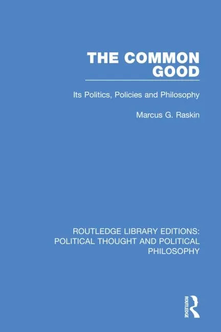 The Common Good: Its Politics, Policies and Philosophy - Paperback