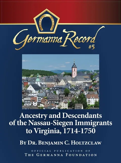 Ancestry and Descendants of the Nassau-Siegen Immigrants to Virginia, 1714-1750: Special Edition - Hardcover