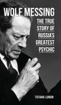 Wolf Messing: The True Story of Russia`s Greatest Psychic - Hardcover