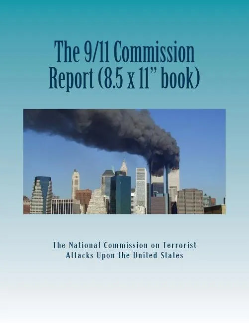 The 9/11 Commission Report (Larger Size): Final Report of the National Commission on Terrorist Attacks Upon the United States - Paperback