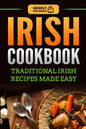 Irish Cookbook: Traditional Irish Recipes Made Easy - Paperback