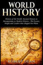 World History: History of the World: Ancient History in Mesopotamia to Modern History in Today's World - The Events, People and Leade - Paperback