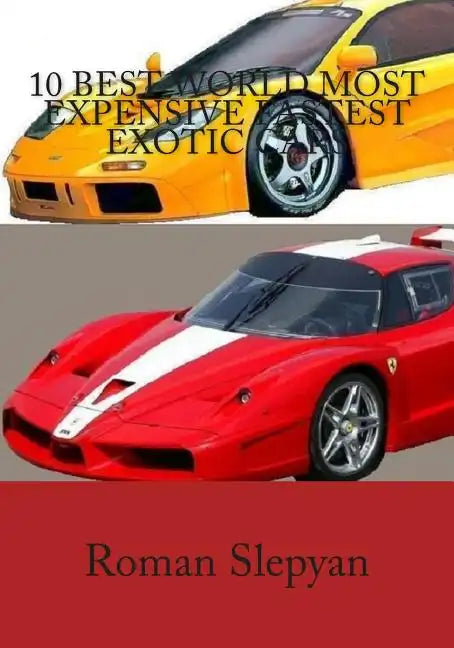 10 Best World Most Expensive Fastest Exotic Cars - Paperback