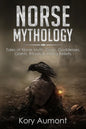 Norse Mythology: Tales of Norse Myth, Gods, Goddesses, Giants, Rituals & Viking Beliefs - Paperback