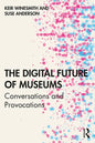 The Digital Future of Museums: Conversations and Provocations - Paperback
