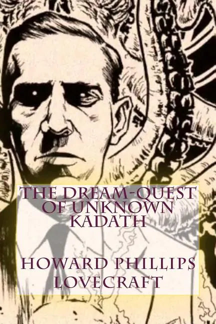 The Dream-Quest of Unknown Kadath - Paperback