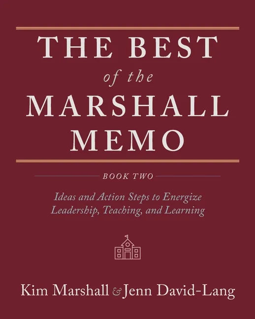 The Best of the Marshall Memo: Book Two: Ideas and Action Steps to Energize Leadership, Teaching, and Learning - Paperback