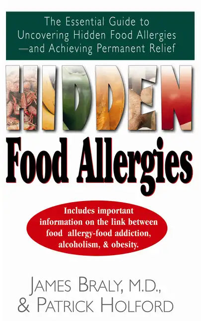 Hidden Food Allergies: The Essential Guide to Uncovering Hidden Food Allergies--And Achieving Permanent Relief - Paperback