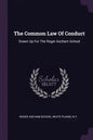The Common Law Of Conduct: Drawn Up For The Roger Ascham School - Paperback