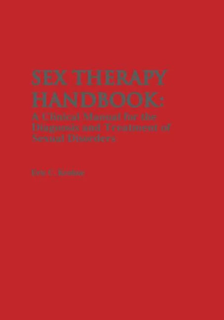 Sex Therapy Handbook: A Clinical Manual for the Diagnosis and Treatment of Sexual Disorders - Paperback
